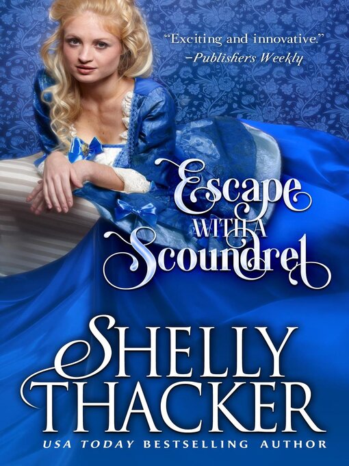 Title details for Escape with a Scoundrel by Shelly Thacker - Available